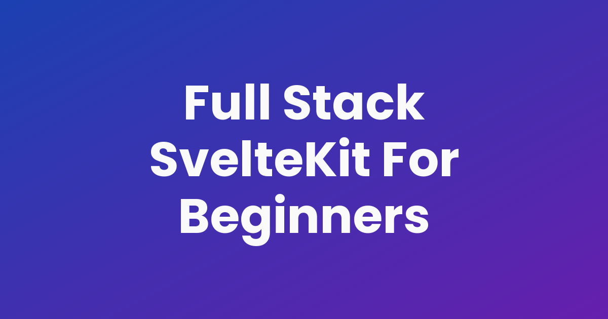 SvelteKit Tutorial: Build a Website From Scratch