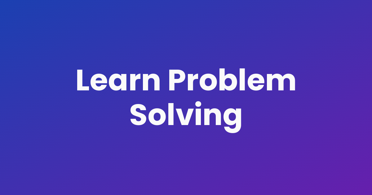 Learn Problem Solving
