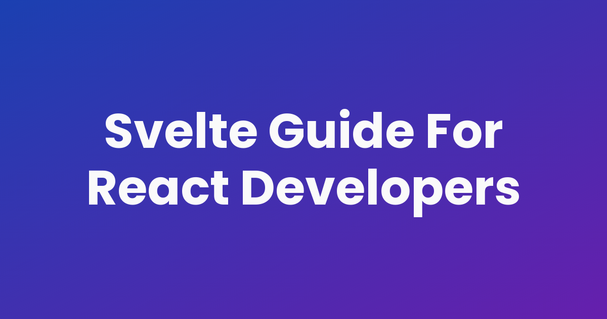 Svelte Guide For React Developers